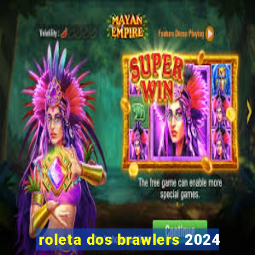 roleta dos brawlers 2024